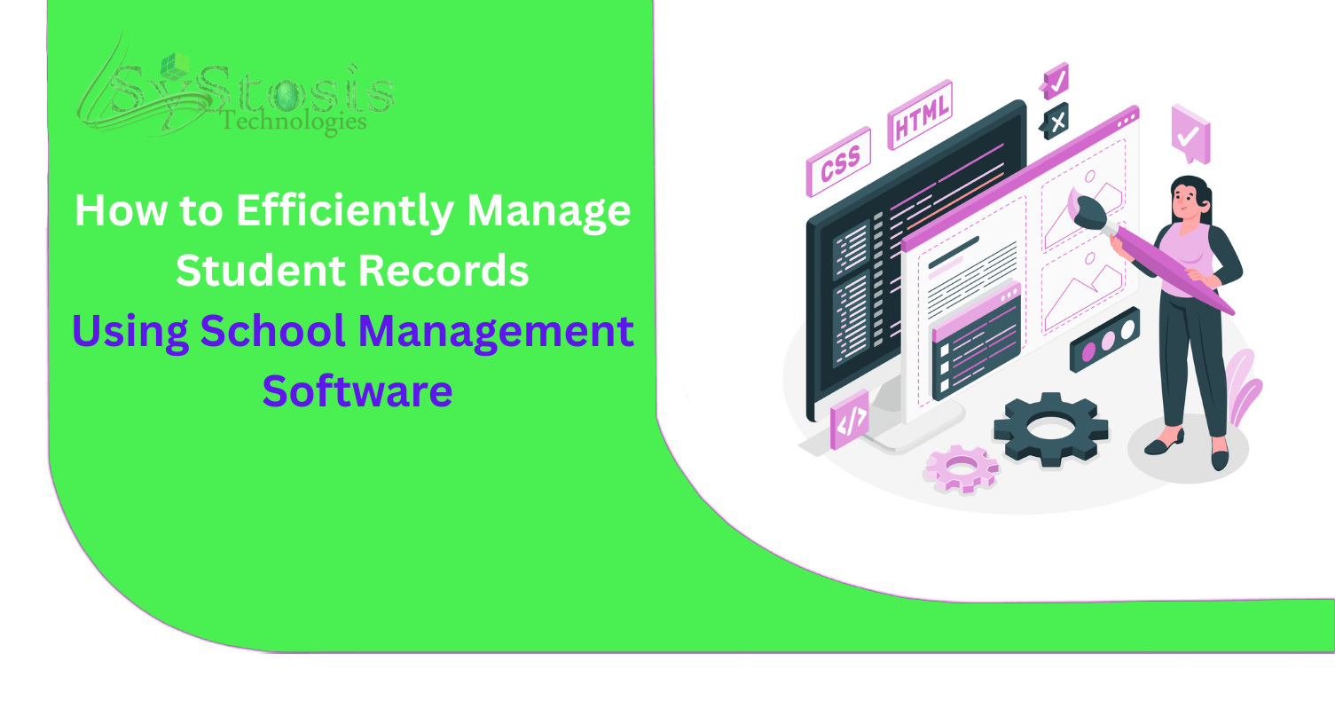How to Efficiently Manage Student Records Using School Management Software